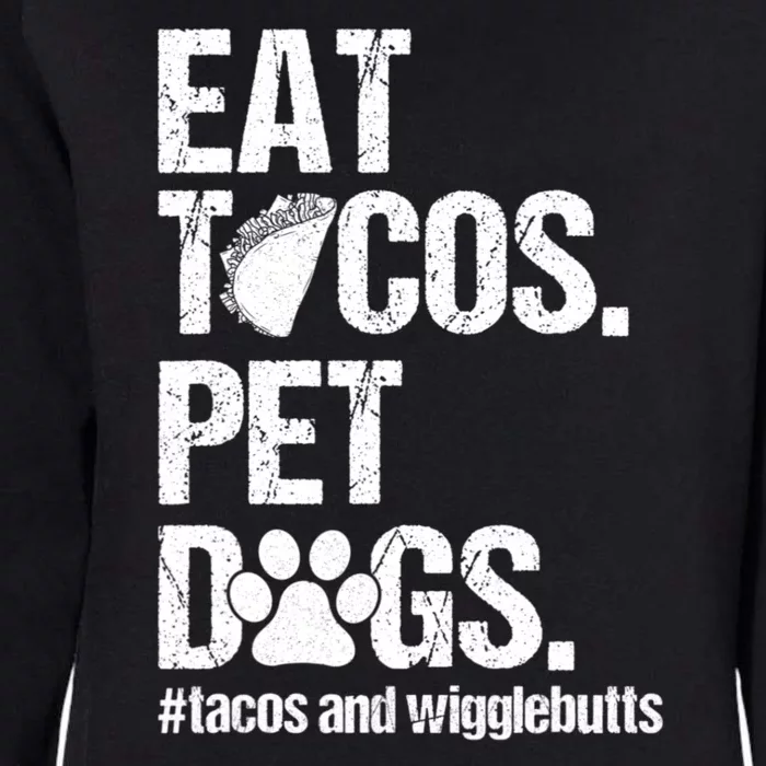 Eat Tacos Pet Dogs Tacos And Wigglebutts Womens California Wash Sweatshirt