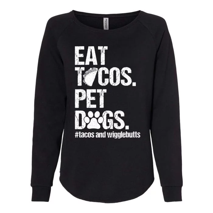 Eat Tacos Pet Dogs Tacos And Wigglebutts Womens California Wash Sweatshirt