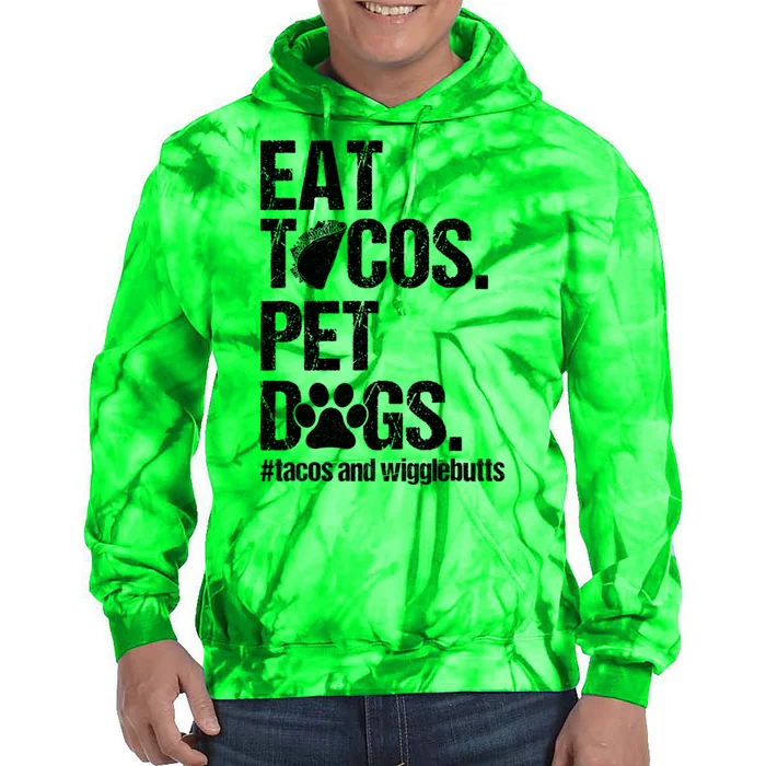 Eat Tacos Pet Dogs Tacos And Wigglebutts Tie Dye Hoodie