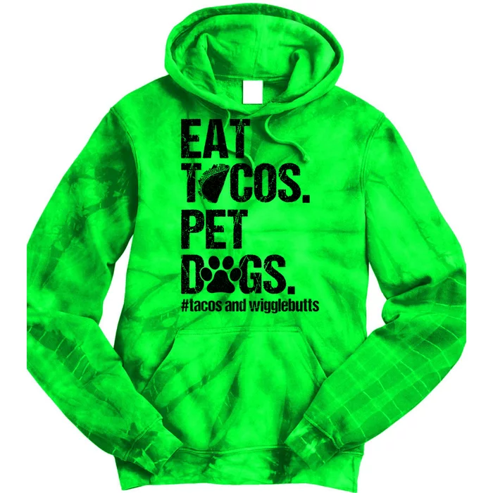 Eat Tacos Pet Dogs Tacos And Wigglebutts Tie Dye Hoodie