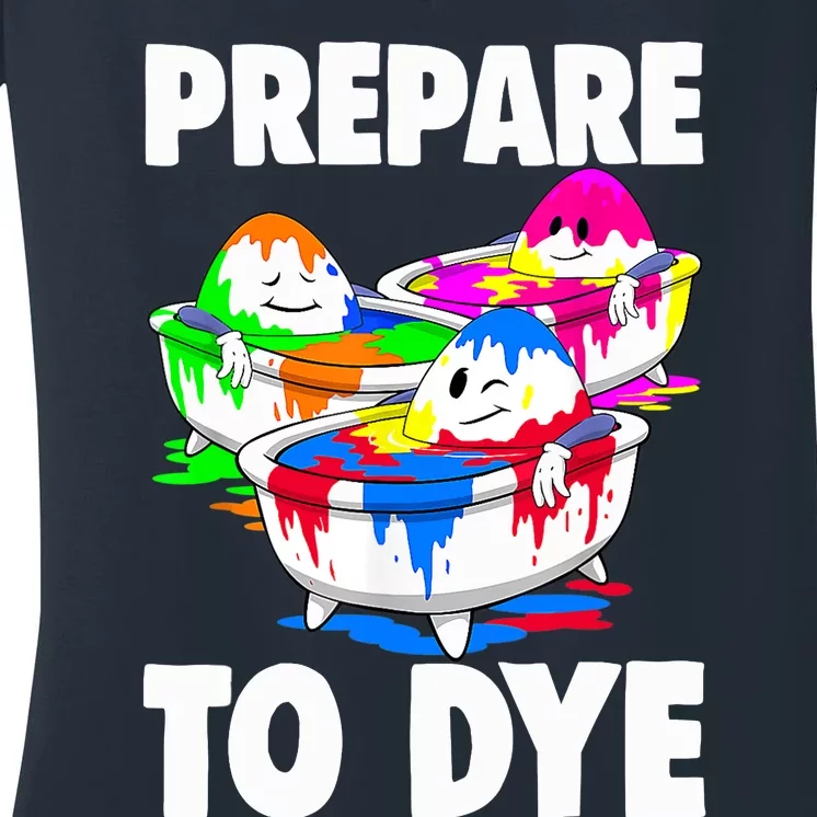 Easter Teeshirt Prepare To Dye Easter Day Women's V-Neck T-Shirt