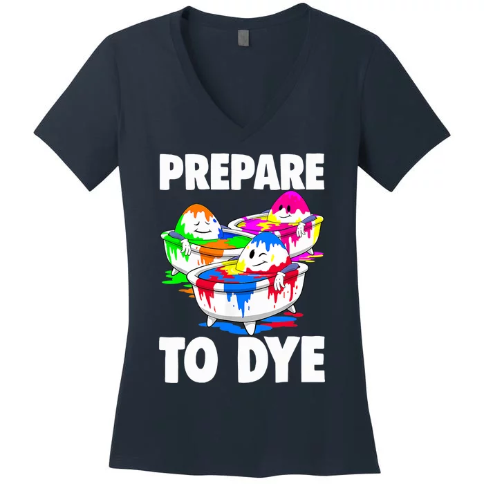 Easter Teeshirt Prepare To Dye Easter Day Women's V-Neck T-Shirt