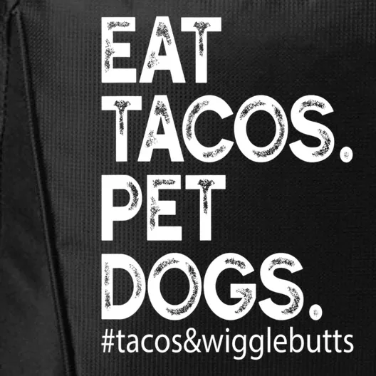 Eat Tacos Pet Dogs Tacos And Wigglebutts City Backpack