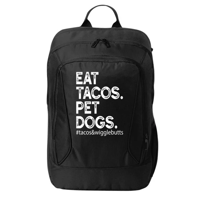 Eat Tacos Pet Dogs Tacos And Wigglebutts City Backpack