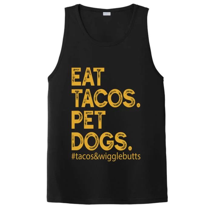 Eat Tacos Pet Dogs Tacos And Wigglebutts Performance Tank