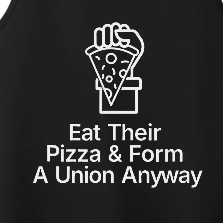 Eat Their Pizza And Form A Union Anyway Performance Tank