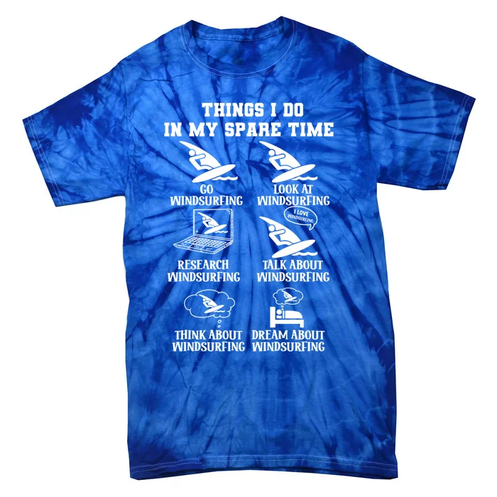 Explore The Passion Of Windsurfing In Sparetime Cool Gift Tie-Dye T-Shirt