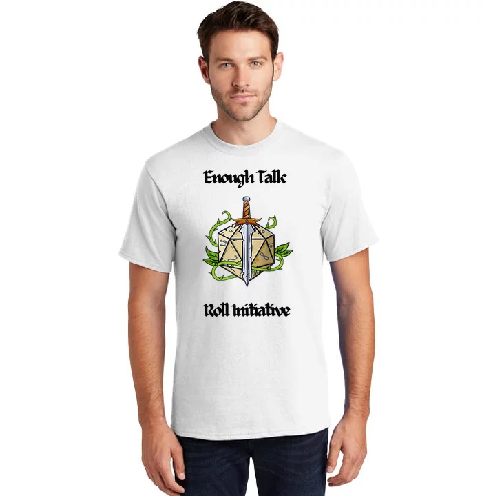 Enough Talk Roll Initiative D20 Rpg Role Playing Tall T-Shirt