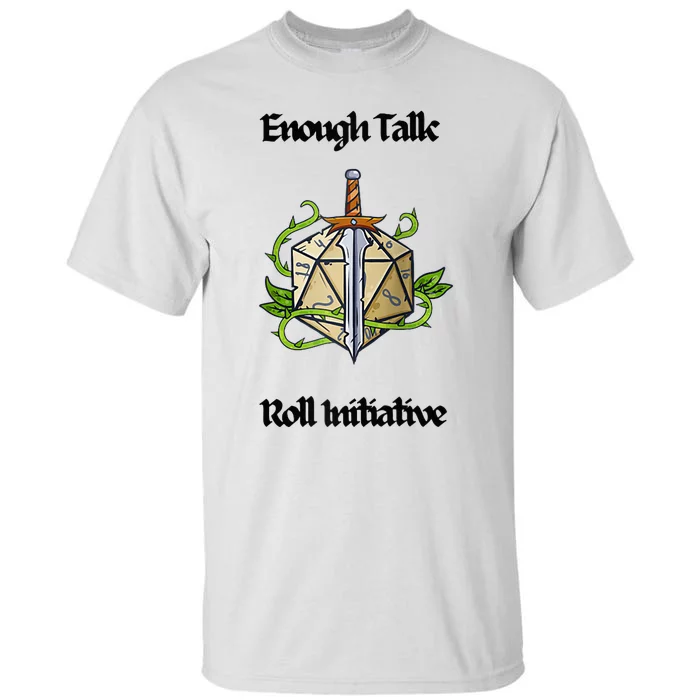 Enough Talk Roll Initiative D20 Rpg Role Playing Tall T-Shirt