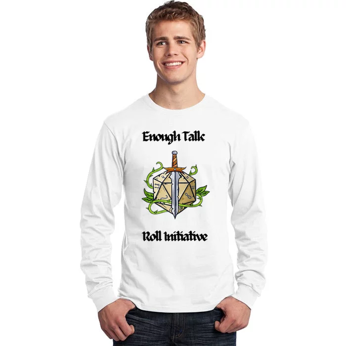 Enough Talk Roll Initiative D20 Rpg Role Playing Tall Long Sleeve T-Shirt