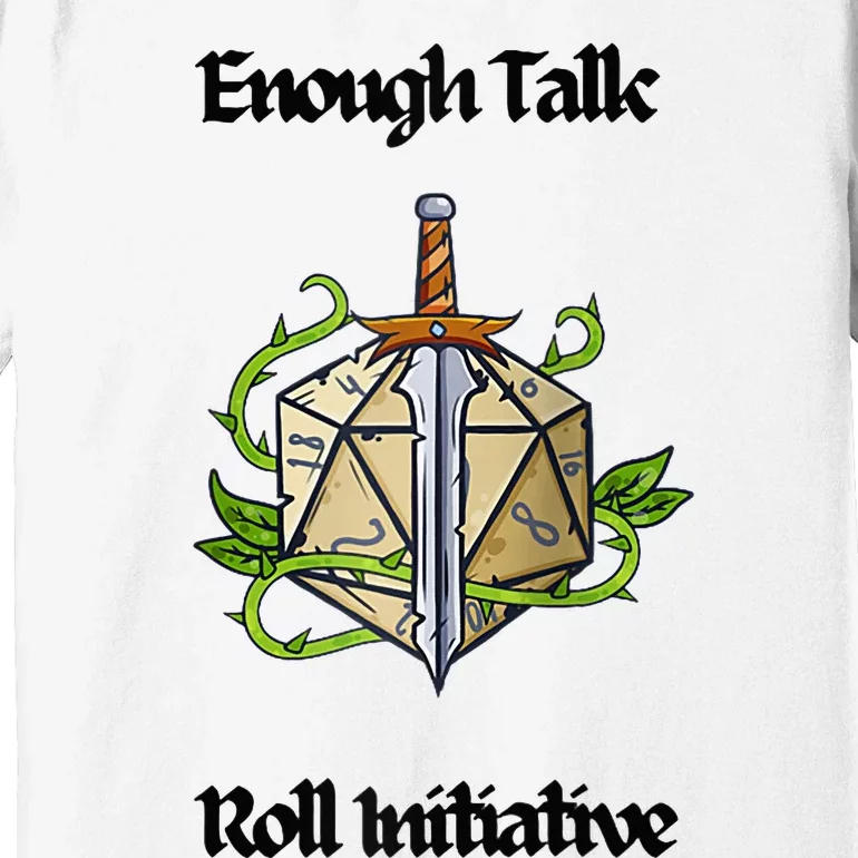 Enough Talk Roll Initiative D20 Rpg Role Playing Premium T-Shirt