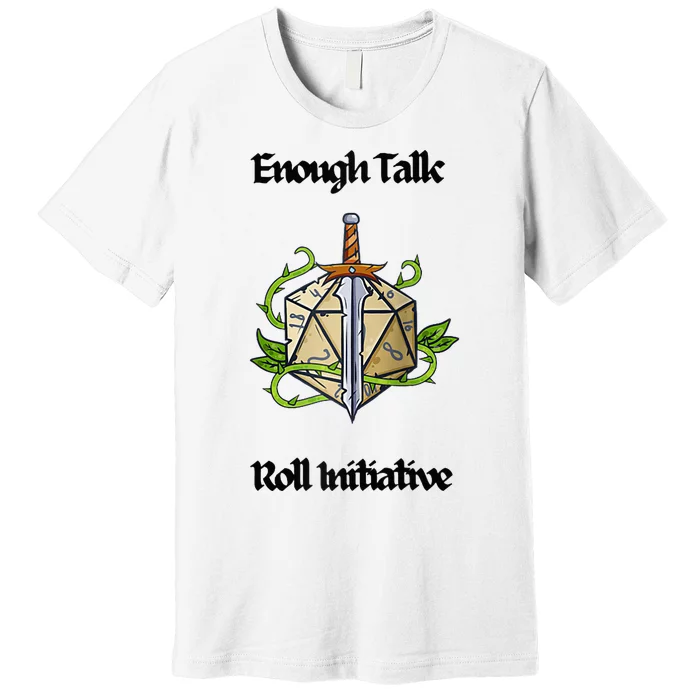 Enough Talk Roll Initiative D20 Rpg Role Playing Premium T-Shirt