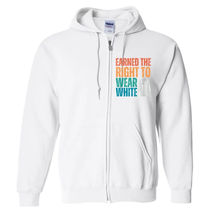 Earned The Right To Wear White White Coat Ceremony Doctor Full Zip Hoodie