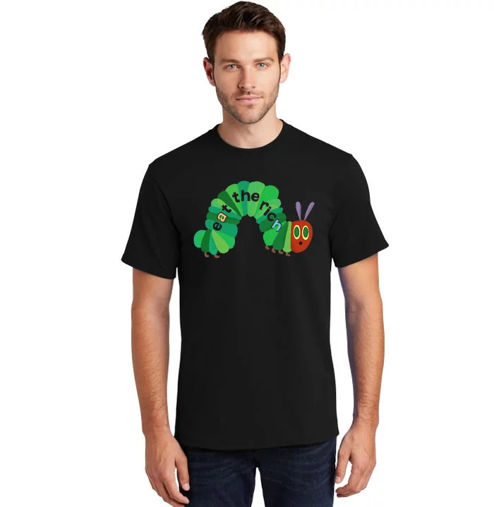 Eat The Rich Hungry Caterpillar funny animal Tall T-Shirt