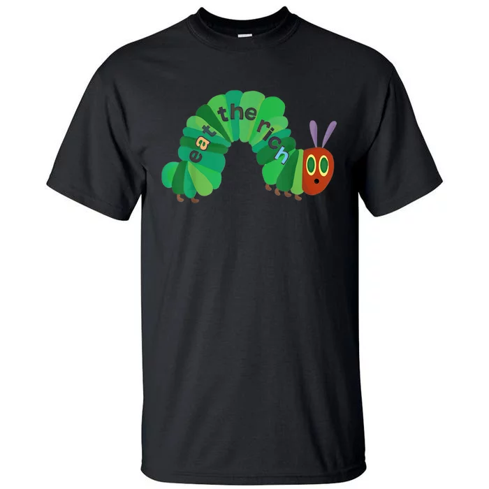 Eat The Rich Hungry Caterpillar Tall T-Shirt