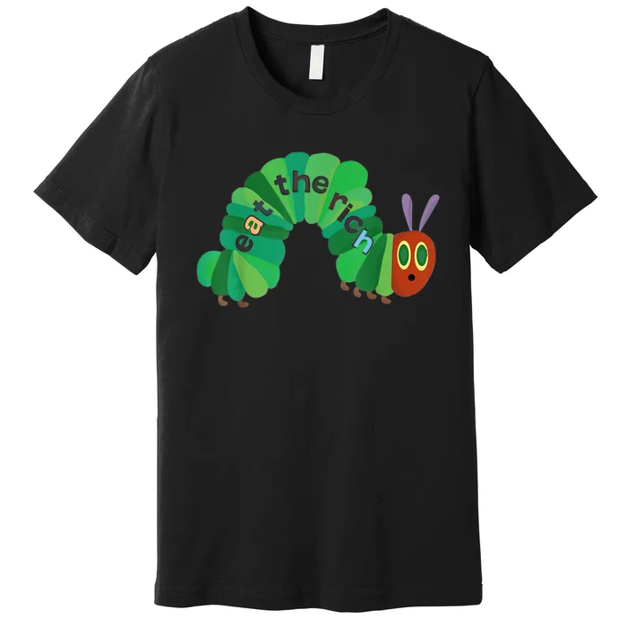 Eat The Rich Hungry Caterpillar Premium T-Shirt