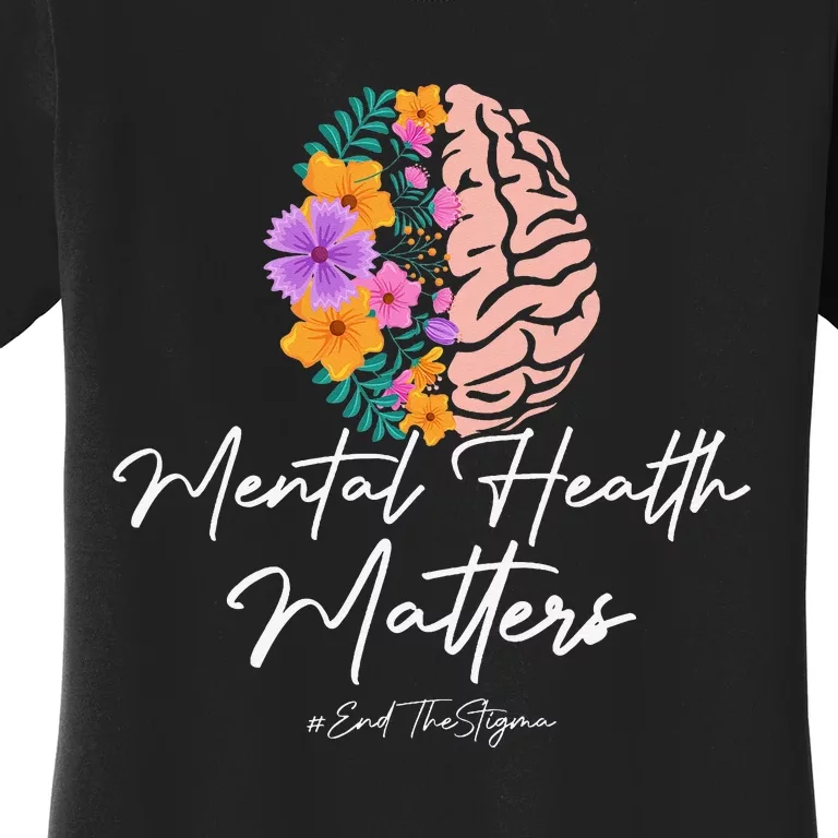 End The Stigma Mental Health Matters Mental Awareness Gift Women's T-Shirt