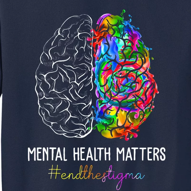 End The Stigma Mental Health Matters Mental Awareness Gifts Tall Sweatshirt