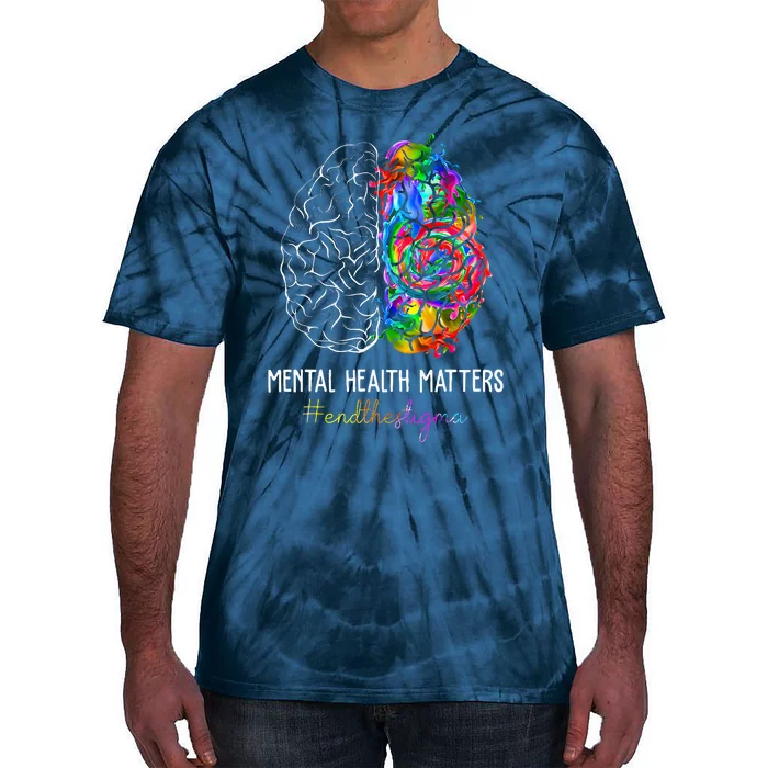 End The Stigma Mental Health Matters Mental Awareness Gifts Tie-Dye T-Shirt