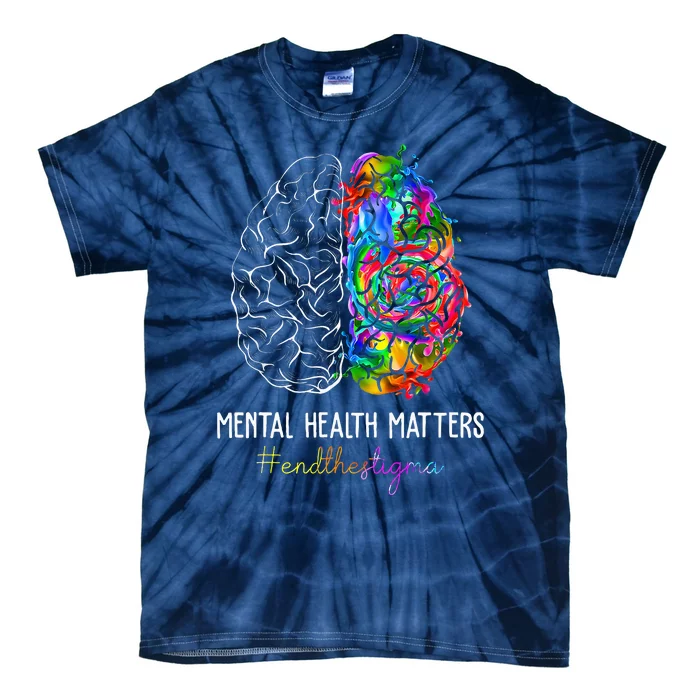 End The Stigma Mental Health Matters Mental Awareness Gifts Tie-Dye T-Shirt