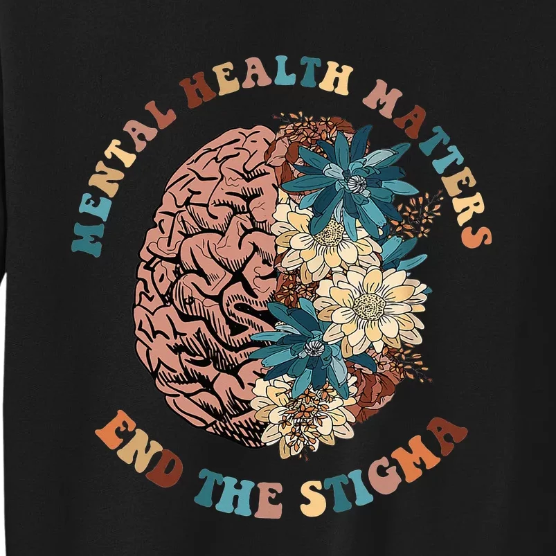 End The Stigma Mental Health Matters Mental Awareness Tall Sweatshirt