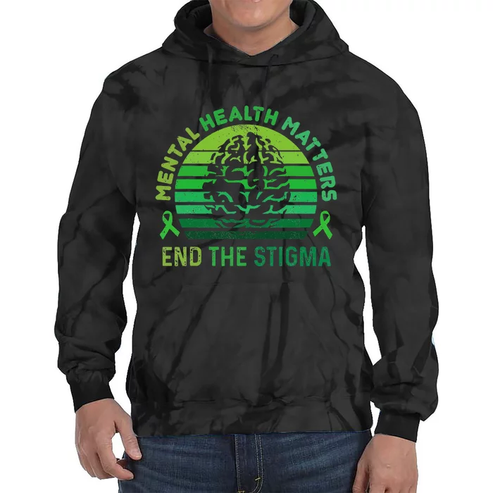 End The Stigma Mental Health Matters Mental Awareness Gifts Tie Dye Hoodie