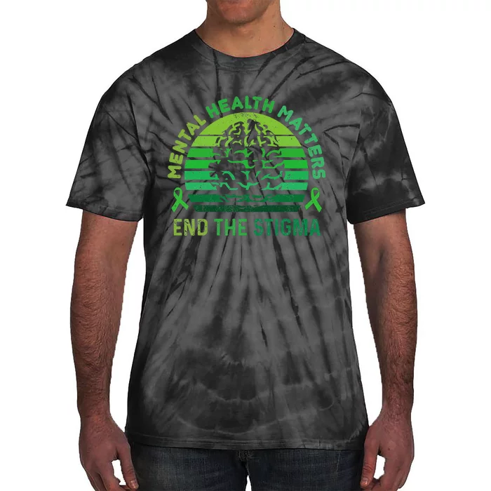 End The Stigma Mental Health Matters Mental Awareness Gifts Tie-Dye T-Shirt