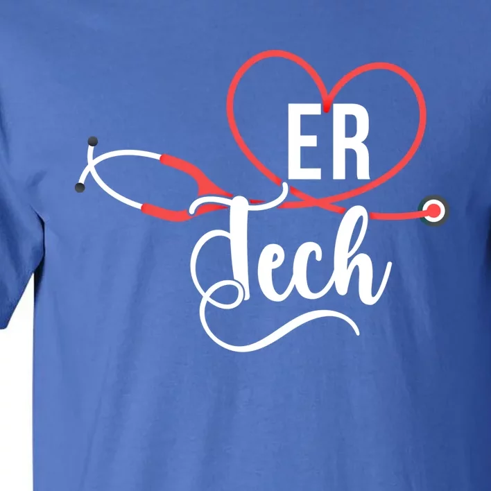 Er Tech Stethoscope Emergency Room Tech Gift Tall T-Shirt