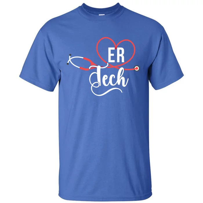 Er Tech Stethoscope Emergency Room Tech Gift Tall T-Shirt