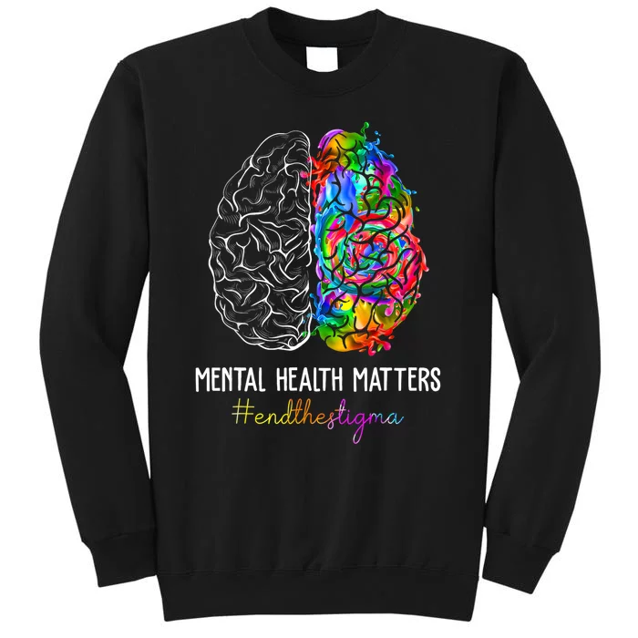 End The Stigma Mental Health Matters Mental Awareness Gifts Tall Sweatshirt