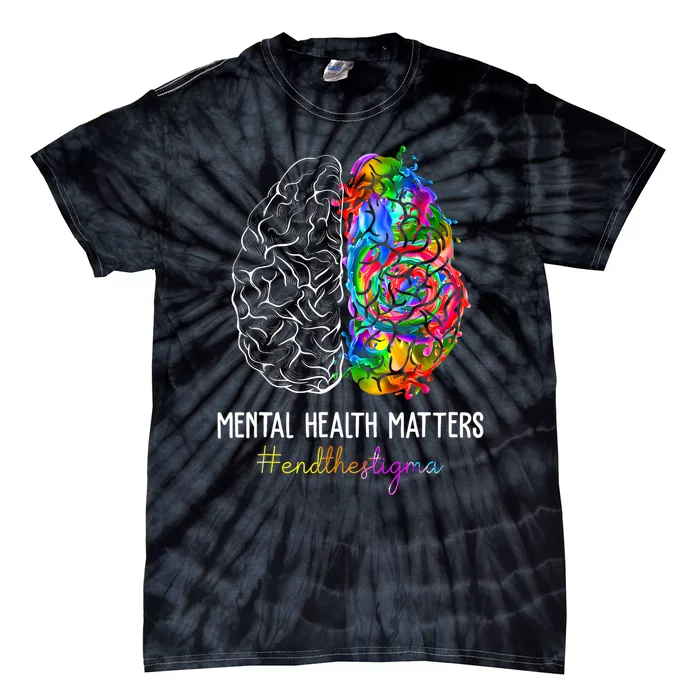 End The Stigma Mental Health Matters Mental Awareness Gifts Tie-Dye T-Shirt