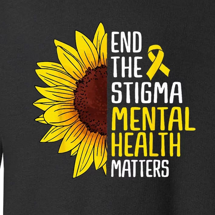 End The Stigma Mental Health Matters Mental Awareness Toddler Sweatshirt