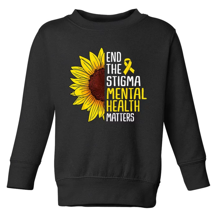 End The Stigma Mental Health Matters Mental Awareness Toddler Sweatshirt