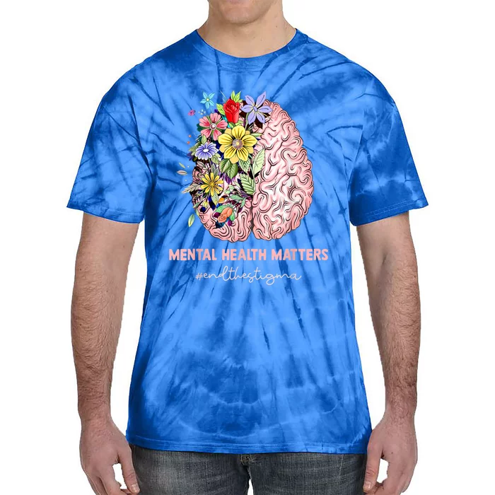 End The Stigma Mental Health Matters Mental Awareness Gift Tie-Dye T-Shirt