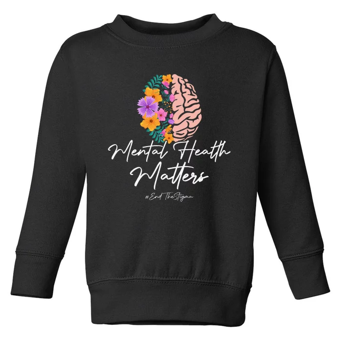 End The Stigma Mental Health Matters Mental Awareness Gift Toddler Sweatshirt