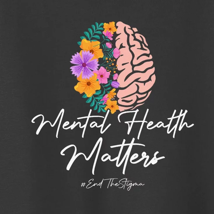 End The Stigma Mental Health Matters Mental Awareness Gift Toddler T-Shirt