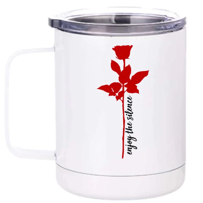 Enjoy The Silence Rose Flower Front & Back 12oz Stainless Steel Tumbler Cup