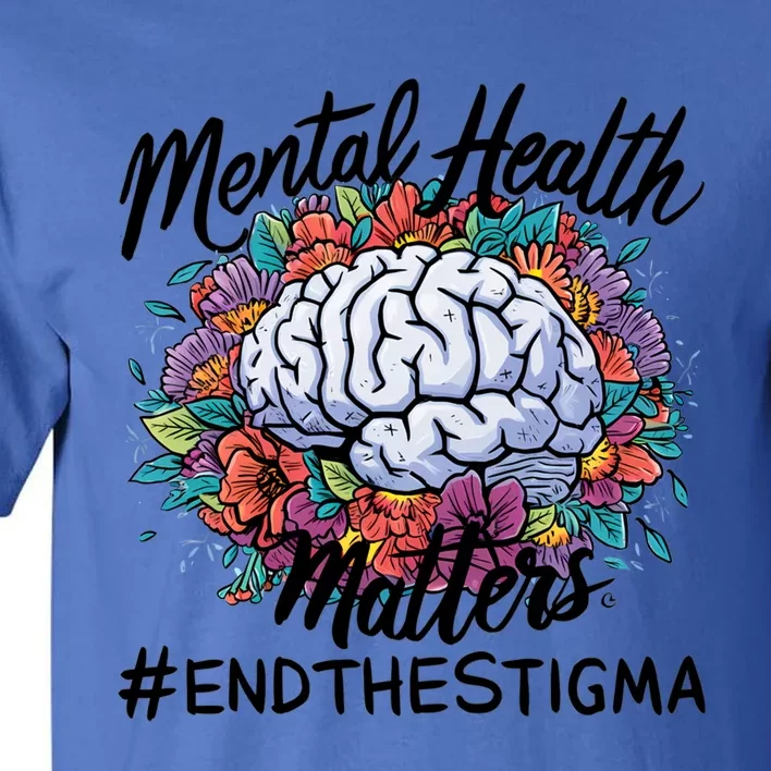 End The Stigma Flower Tal Health Matters Meaningful Gift Tall T-Shirt