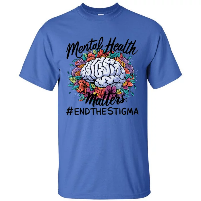 End The Stigma Flower Tal Health Matters Meaningful Gift Tall T-Shirt