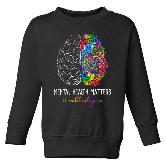 End The Stigma Mental Health Matters Mental Awareness Gifts Toddler Sweatshirt