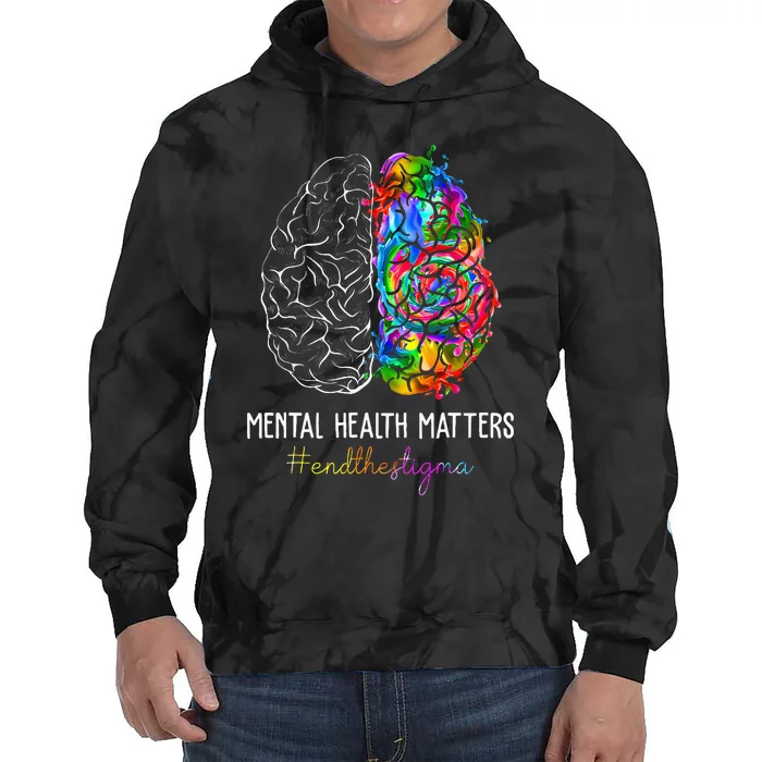 End The Stigma Mental Health Matters Mental Awareness Gifts Tie Dye Hoodie