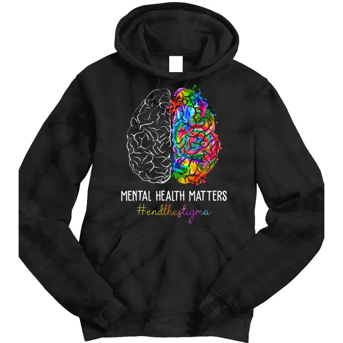 End The Stigma Mental Health Matters Mental Awareness Gifts Tie Dye Hoodie