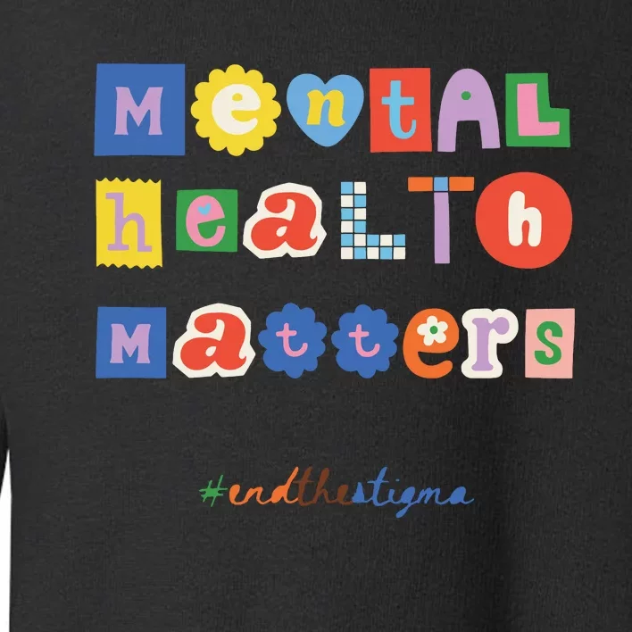 End The Stigma Mental Health Matters Women Toddler Sweatshirt