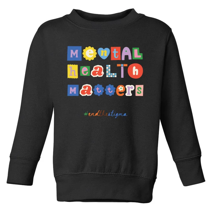 End The Stigma Mental Health Matters Women Toddler Sweatshirt