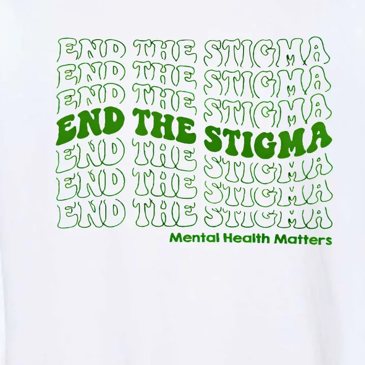 End The Stigma Mental Health Matters Garment-Dyed Sweatshirt