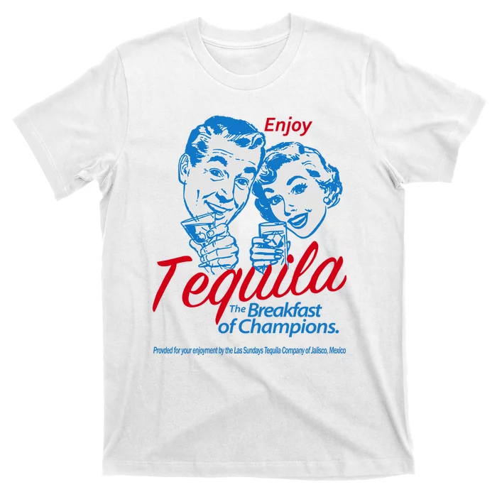 Enjoy Tequila The Breakfast Of Champions T-Shirt