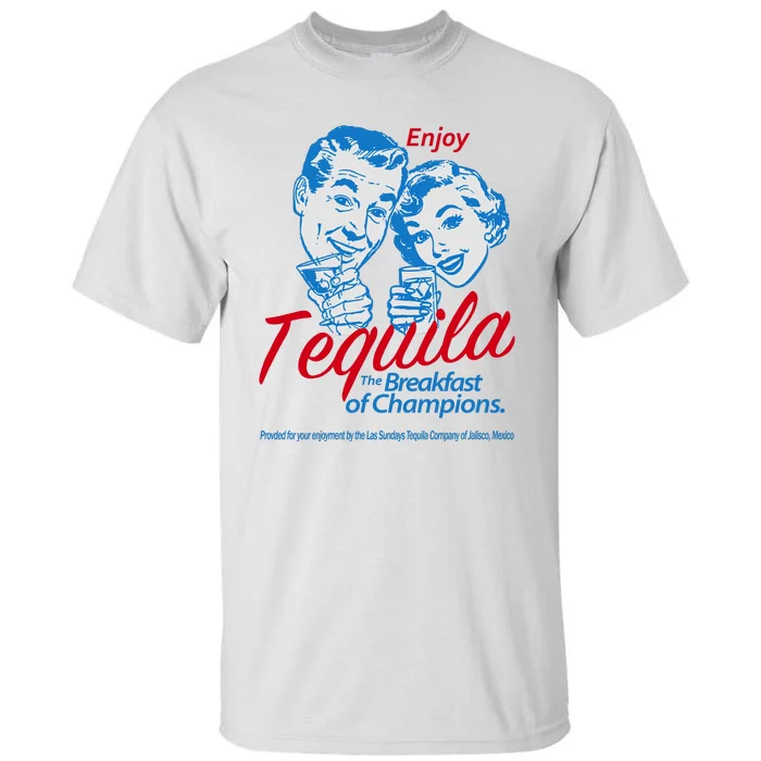 Enjoy Tequila The Breakfast Of Champions Tall T-Shirt