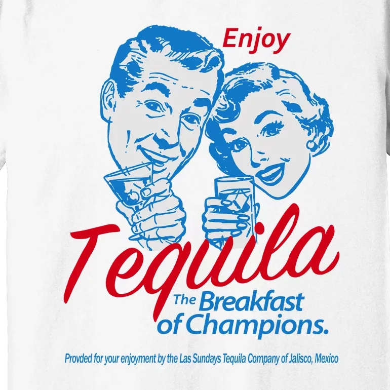 Enjoy Tequila The Breakfast Of Champions Premium T-Shirt