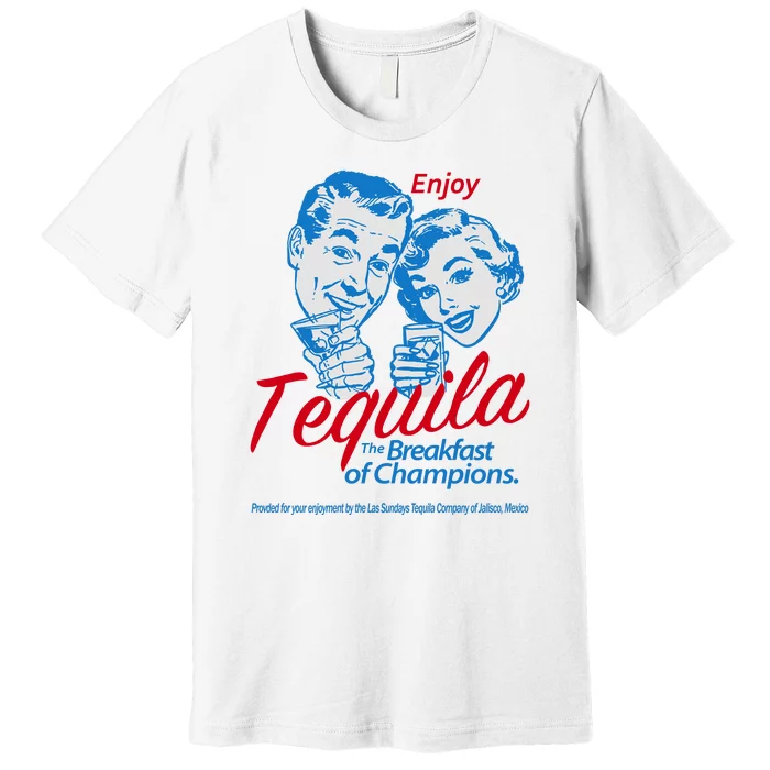 Enjoy Tequila The Breakfast Of Champions Premium T-Shirt