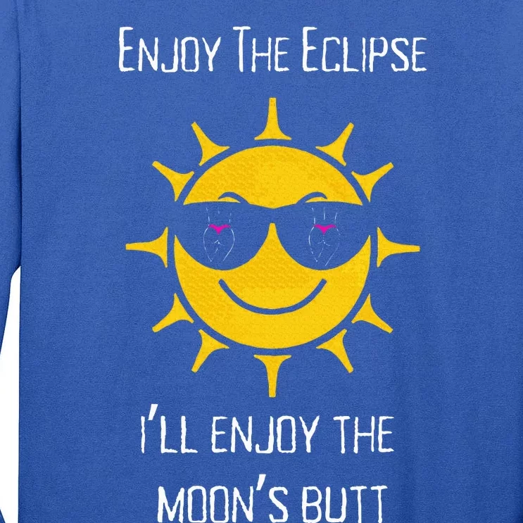 Enjoy The Total Solar Eclipse Ill Enjoy The Moons Butt Tall Long Sleeve T-Shirt